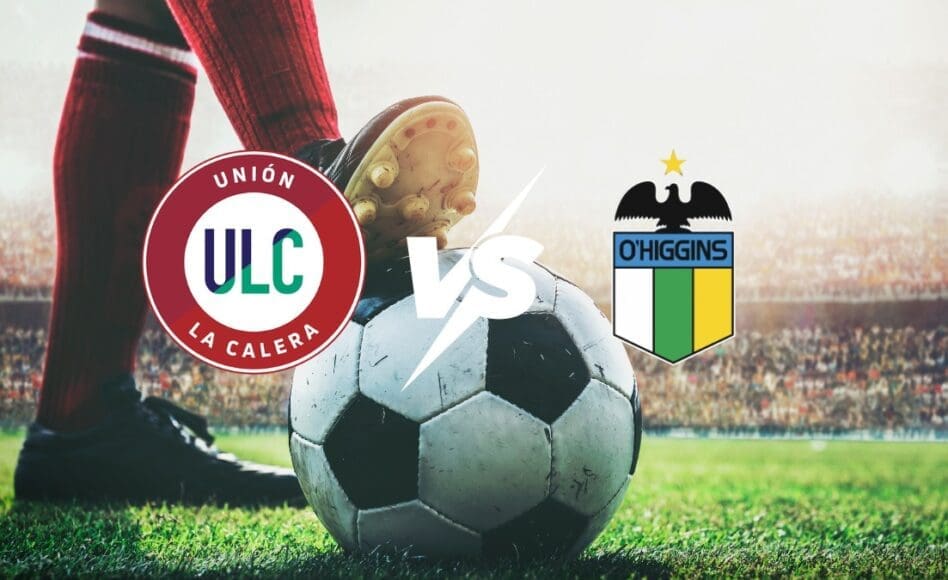 Unión La Calera contra O’Higgins –Liga de Primera 2026– 16 de Marzo (18:00 hora local)