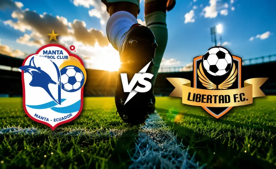 Manta contra Libertad –LigaPro Ecuador 2026– 30 de Mayo (14:00 hora local)