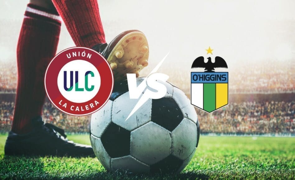 Unión La Calera contra O’Higgins –Liga de Primera 2026– 16 de Marzo (18:00 hora local)
